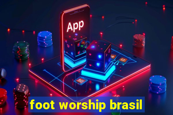 foot worship brasil